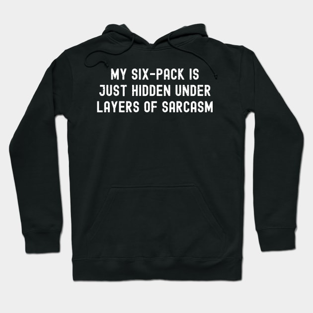 My six-pack is just hidden under layers of sarcasm Hoodie by trendynoize